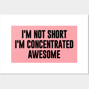 I'm Not Short I'm Concentrated Awesome Posters and Art